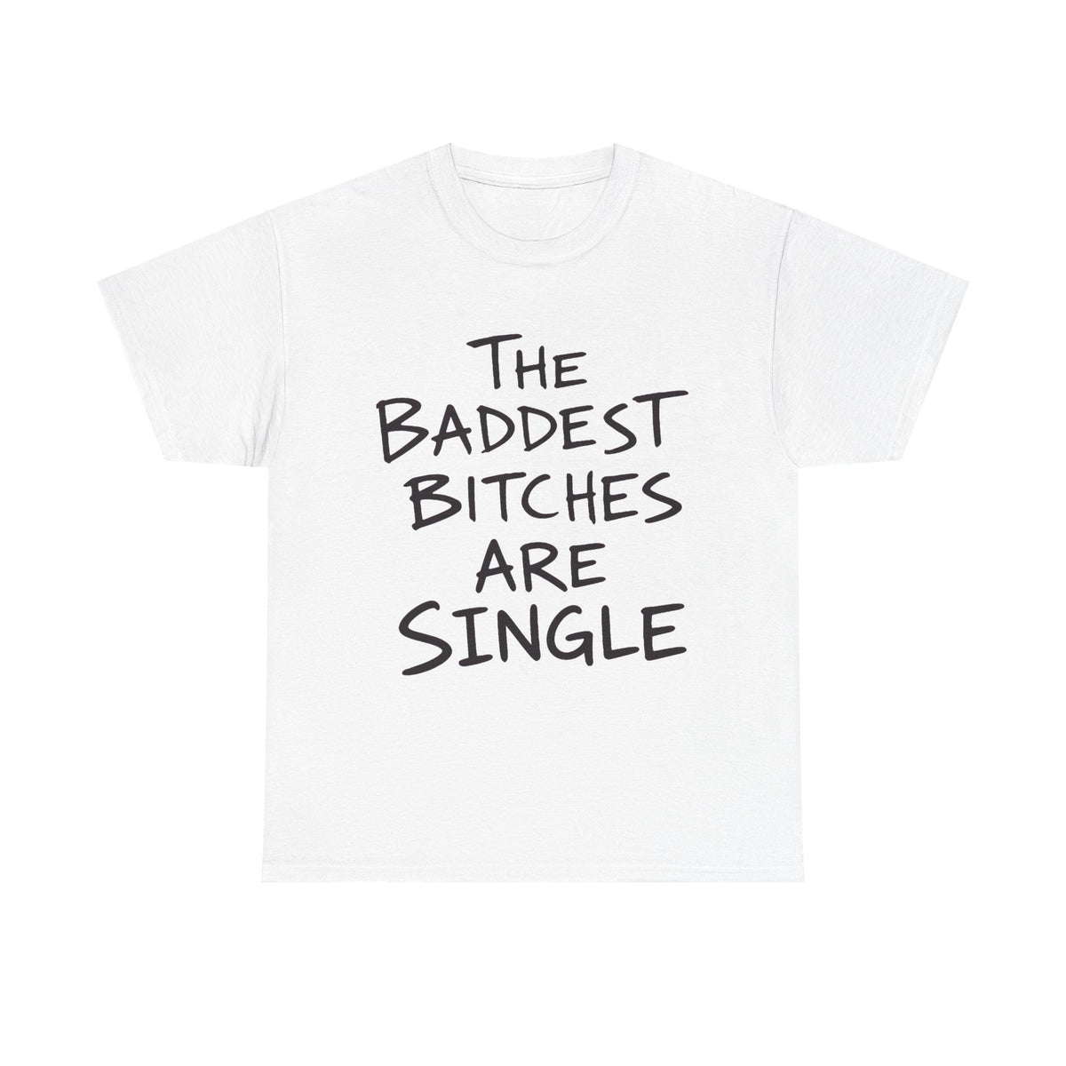 The Baddest Bitches Are Single